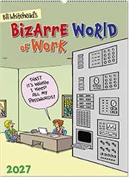 Bill Stotts Bizarre World of Work Humorous Wall Calendar 